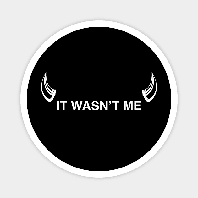 It wasn't me (devil horns) Magnet by Earl Grey